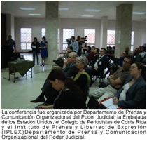 el Departamento de Prensa y Comunicacin Organizacional del Poder Judicial, la Embajada de los Estados Unidos, el Colegio de Periodistas de Costa Rica y el Instituto de Prensa y Libertad de Expresin (IPLEX)