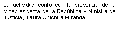 La actividad cont� con la presencia de la Vicepresidenta de la Rep�blica y Ministra de Justicia, Laura Chinchilla Miranda.