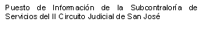 Puesto de informaci�n de la subcontrolor�a de servicios del II Circuito Judicial de San Jos�.